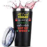 All I Need Today is a bit of Coffee and a whole lot of Weed Mug 20 OZ Stainless Steel Tumbler Insulated Funny Travel Mug Novelty Gift