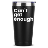 Can't Get Enough Coffee Mug