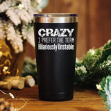 Crazy I Prefer Coffee Mug