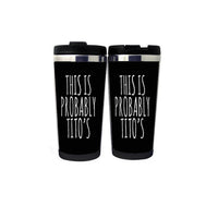 This Is Probably Tito's Cup Stainless Steel 400ml Coffee Tea Cup Beer Stein Gifts