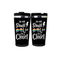 No One Should Live In A Closet  Cup Stainless Steel 400ml Coffee Tea Cup Beer Stein Hogwart Gifts