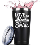 Love me Or Hate Me I'm Still gonna Shine Funny Coffee Mug 20 OZ Stainless Steel Tumbler Insulated Travel Mug