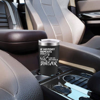 IF History Repeats Mug 20 OZ Stainless Steel Tumbler Insulated  Funny Travel Mug